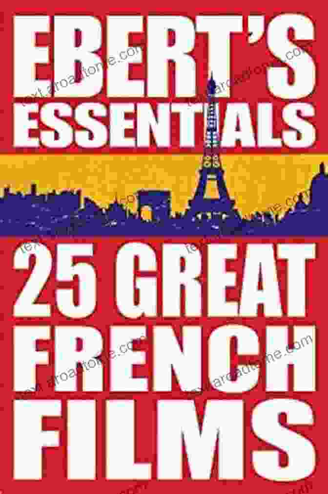 25 Great French Films: Ebert Essentials 25 Great French Films: Ebert S Essentials