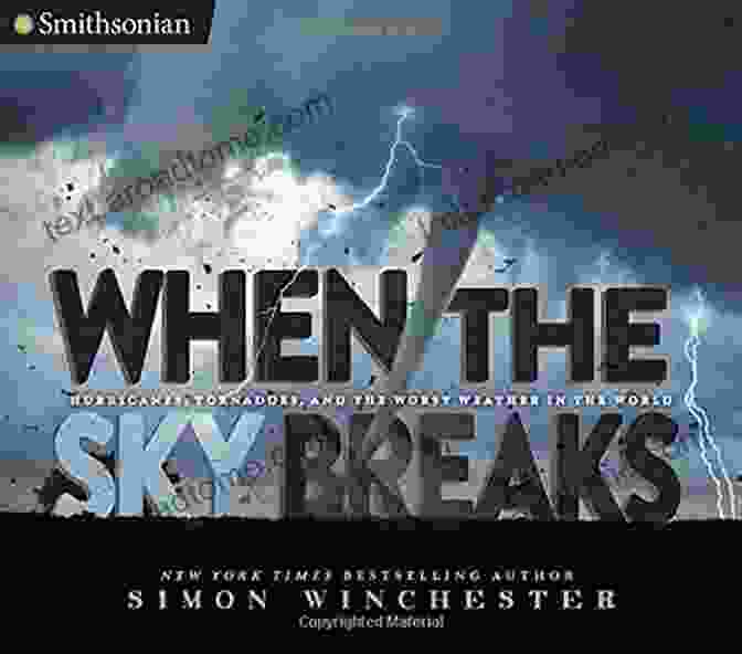 A Hurricane When The Sky Breaks: Hurricanes Tornadoes And The Worst Weather In The World (Smithsonian)