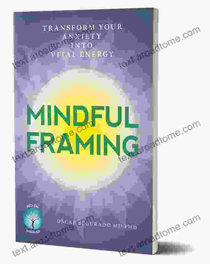 Book Cover: Mindful Framing: Transform Your Anxiety Into Vital Energy Mindful Framing: Transform Your Anxiety Into Vital Energy