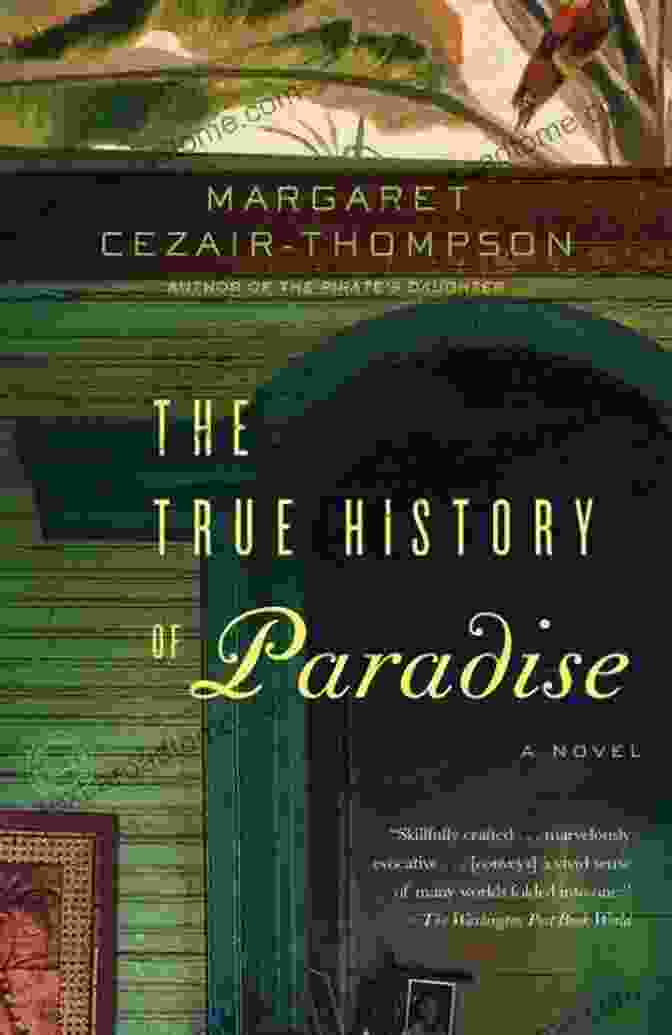 Captivating Cover Of 'The True History Of Paradise Novel,' Showcasing An Ethereal Paradise And Mystical Characters. The True History Of Paradise: A Novel