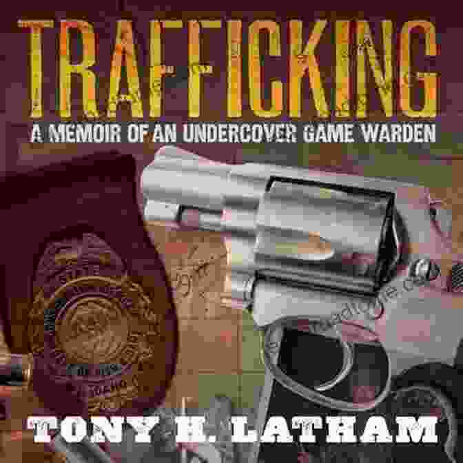 Cover Image Of Trafficking Memoir TRAFFICKING A Memoir Of An Undercover Game Warden