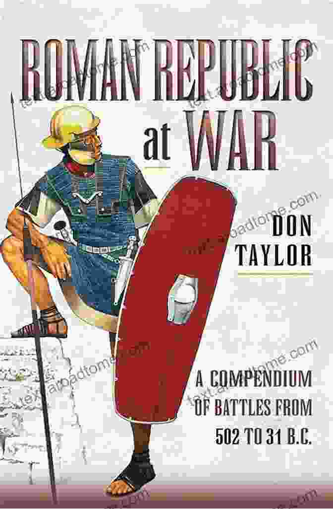 Cover Of The Book Roman Republic At War, Featuring A Roman Soldier In Battle Roman Republic At War: A Compendium Of Battles From 502 To 31 B C