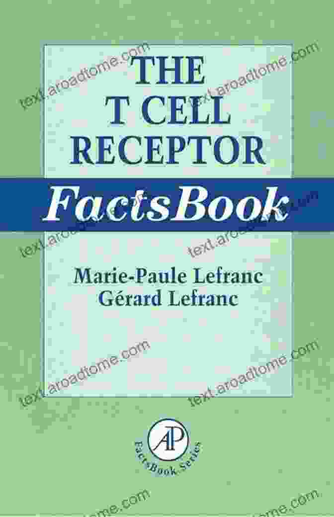 Cover Of The Cell Receptor Factsbook, Featuring A Vibrant Array Of Cell Receptors In A Cellular Landscape The T Cell Receptor FactsBook