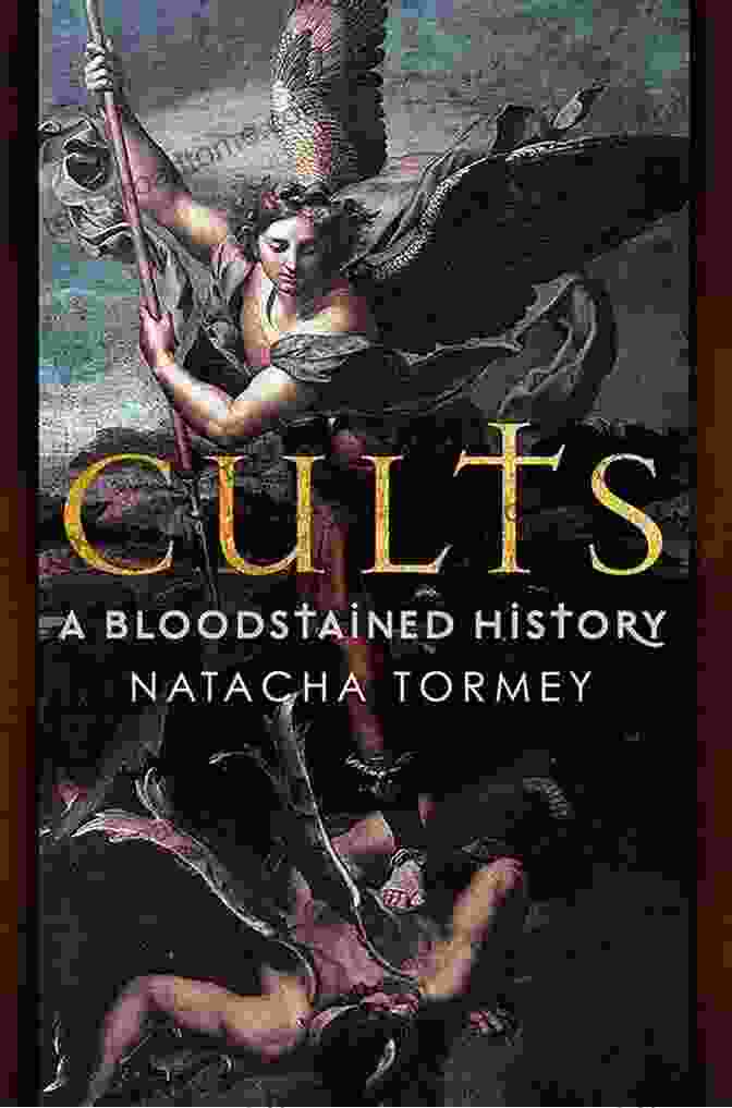 Cults: A Bloodstained History By Natacha Tormey Cults: A Bloodstained History Natacha Tormey