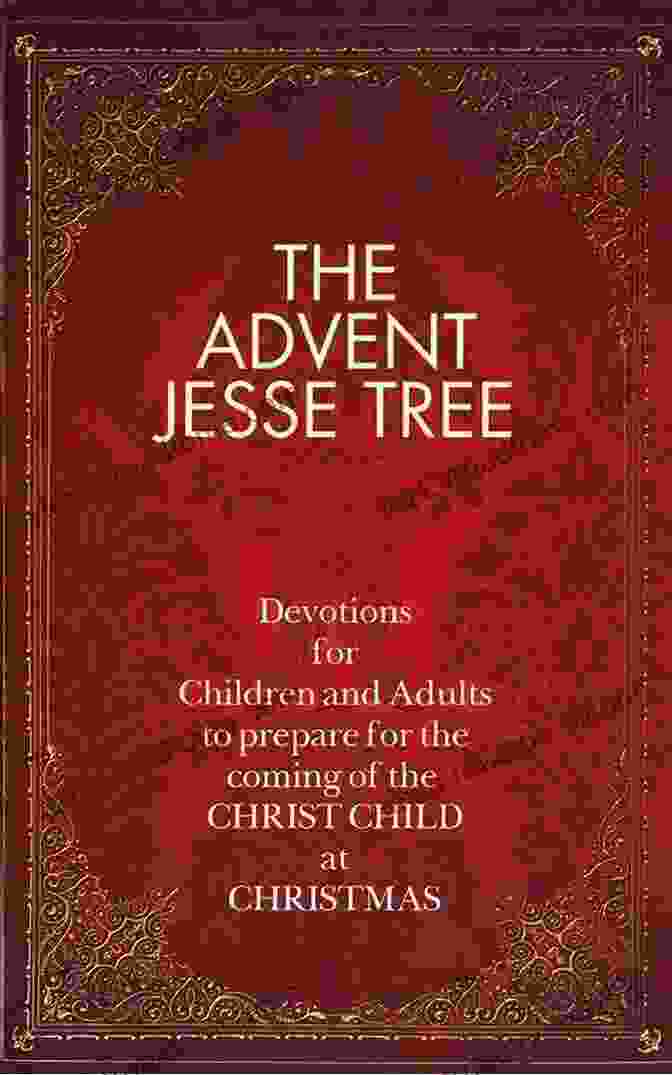 Devotions For Children And Adults To Prepare For The Coming Of The Christ Child Book Cover The Advent Jesse Tree: Devotions For Children And Adults To Prepare For The Coming Of The Christ Child At Christmas