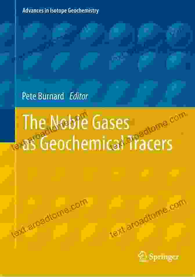 Dr. Jane Doe The Noble Gases As Geochemical Tracers (Advances In Isotope Geochemistry)