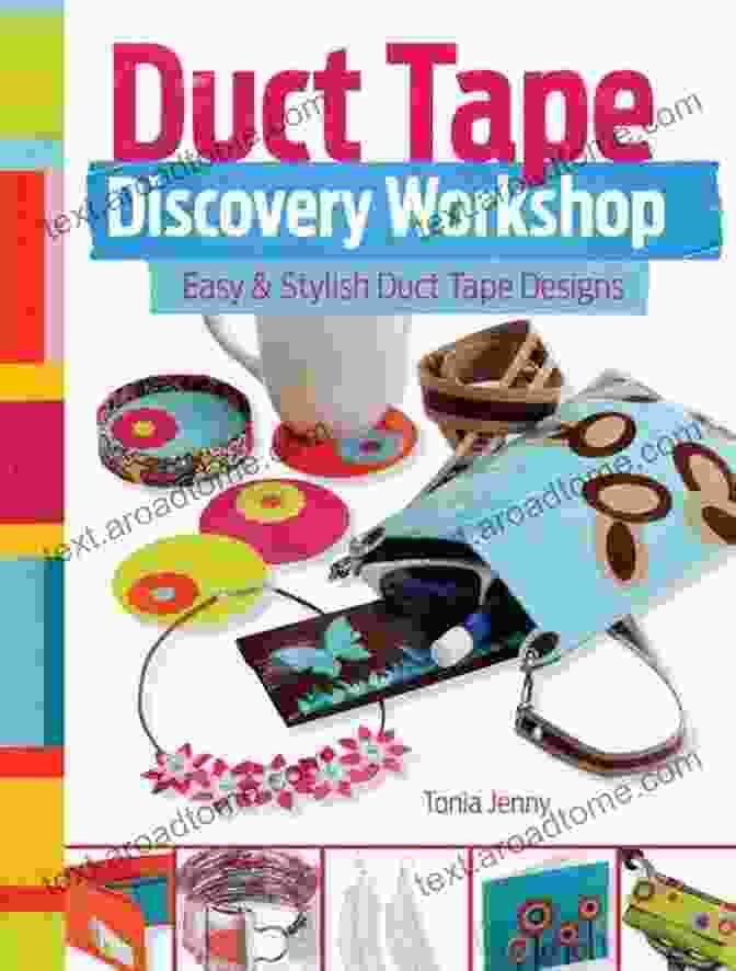 Duct Tape Discovery Workshop: Unlocking Creativity Duct Tape Discovery Workshop: Easy And Stylish Duct Tape Designs