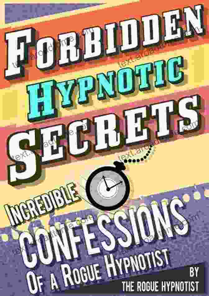 Forbidden Hypnotic Secrets Book Cover Forbidden Hypnotic Secrets Incredible Confessions Of The Rogue Hypnotist