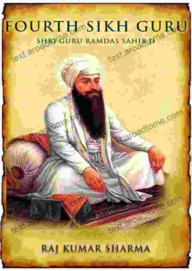 Guru Ram Das, The Fourth Sikh Guru Life Sketch Of Ten Gurus: Life And Wisdom Of The Greatest Sikh Gurus Of India (Sikhism 1)