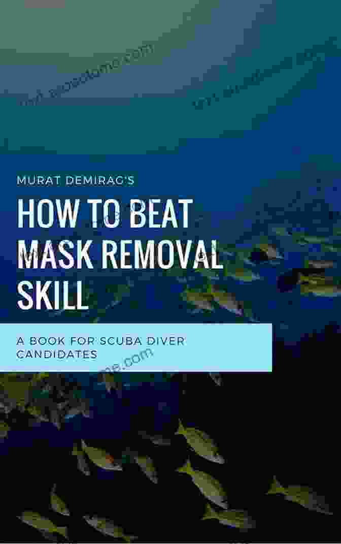 How To Beat Mask Removal Skill Book Cover How To Beat Mask Removal Skill: Tips For Performing Mask Removal And Replacement Skill In Your Diving Course