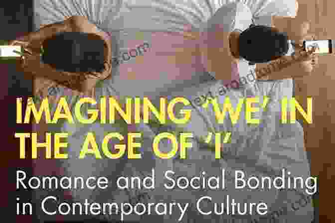 Imagining We In The Age Of Book Cover Imagining We In The Age Of I : Romance And Social Bonding In Contemporary Culture