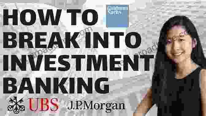 Investment Banking Career Breaking Into Investment Banking: An Unorthodox Approach