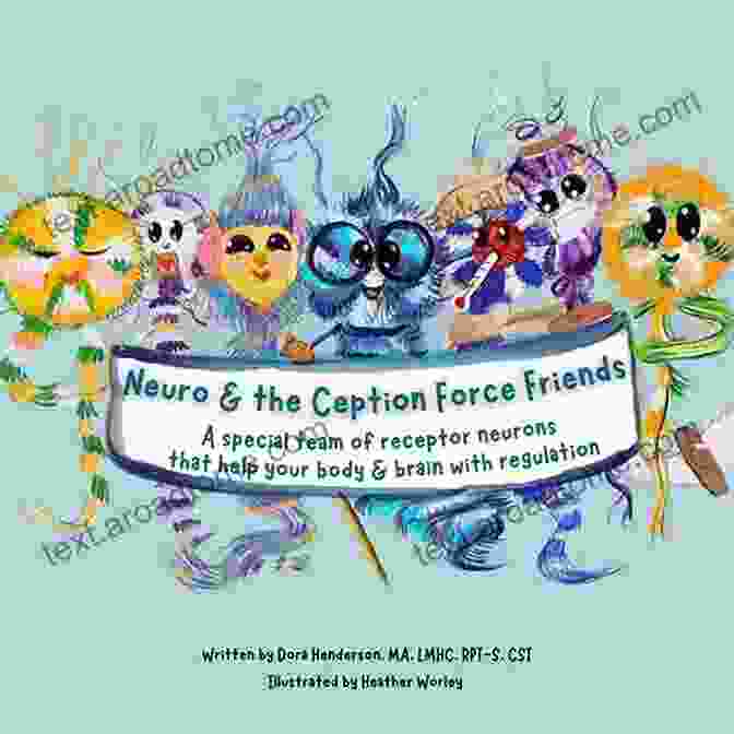 Neuro The Ception Force Friends Book Cover Neuro The Ception Force Friends: A Special Team Of Receptor Neurons That Help Your Body Brain With Regulation