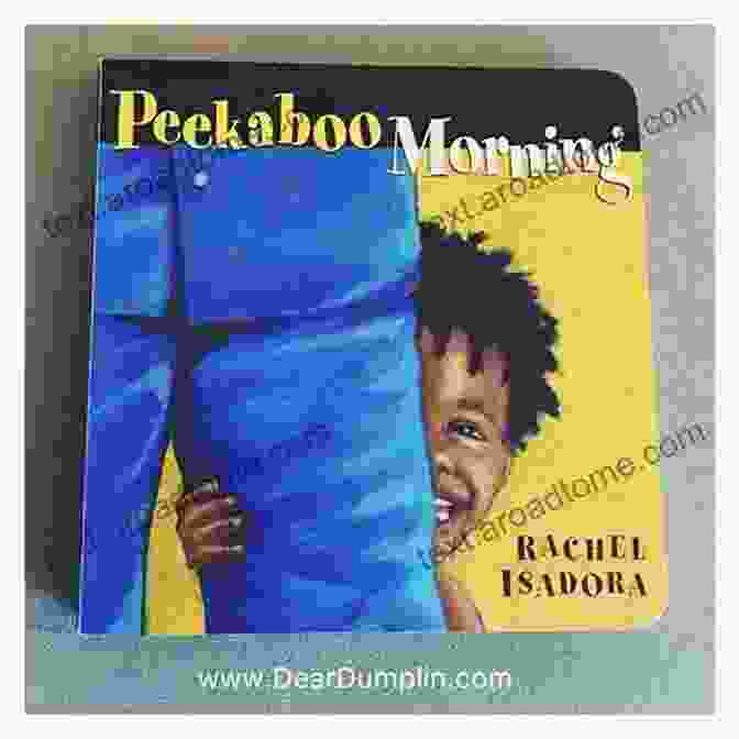 Peekaboo Morning By Rachel Isadora, A Delightful Picture Book For Young Children Featuring A Toddler's Playful Morning Routine Peekaboo Morning Rachel Isadora