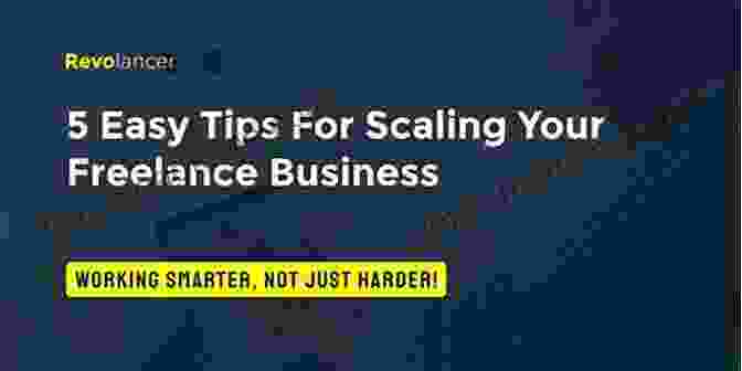 Scaling Your Freelance Business Create And Prosper: How To Find Your Dream Clients And Build A Freelance Business You Love