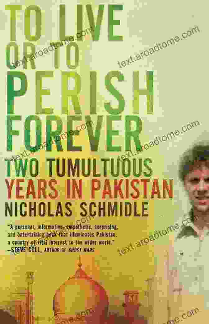 The Cover Of 'Two Tumultuous Years In Pakistan' By Mark Weston. To Live Or To Perish Forever: Two Tumultuous Years In Pakistan