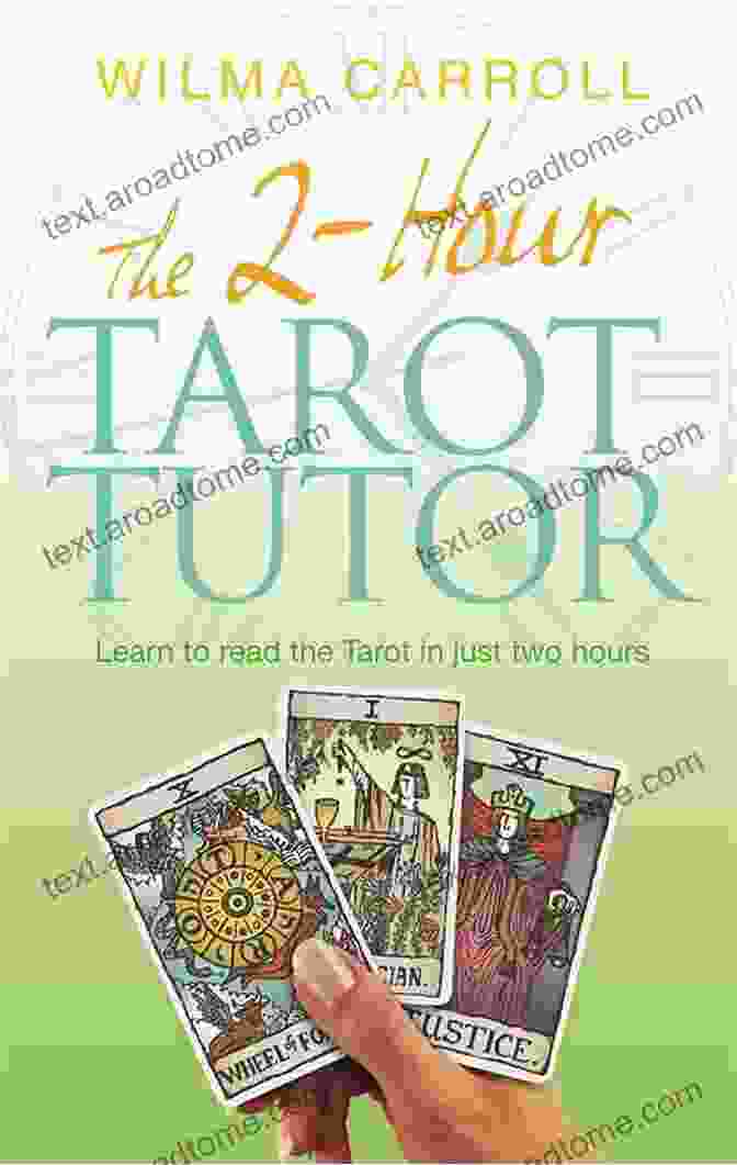 The Hour Tarot Tutor By Wilma Carroll The 2 Hour Tarot Tutor Wilma Carroll