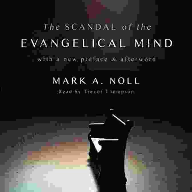 The Scandal Of The Evangelical Mind