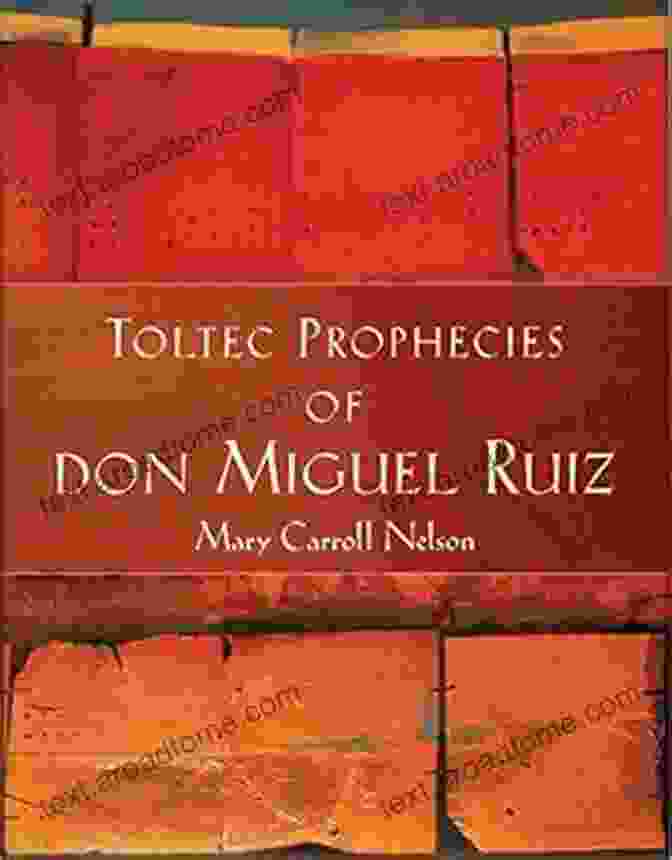 Toltec Prophecies Book By Don Miguel Ruiz Toltec Prophecies Of Don Miguel Ruiz