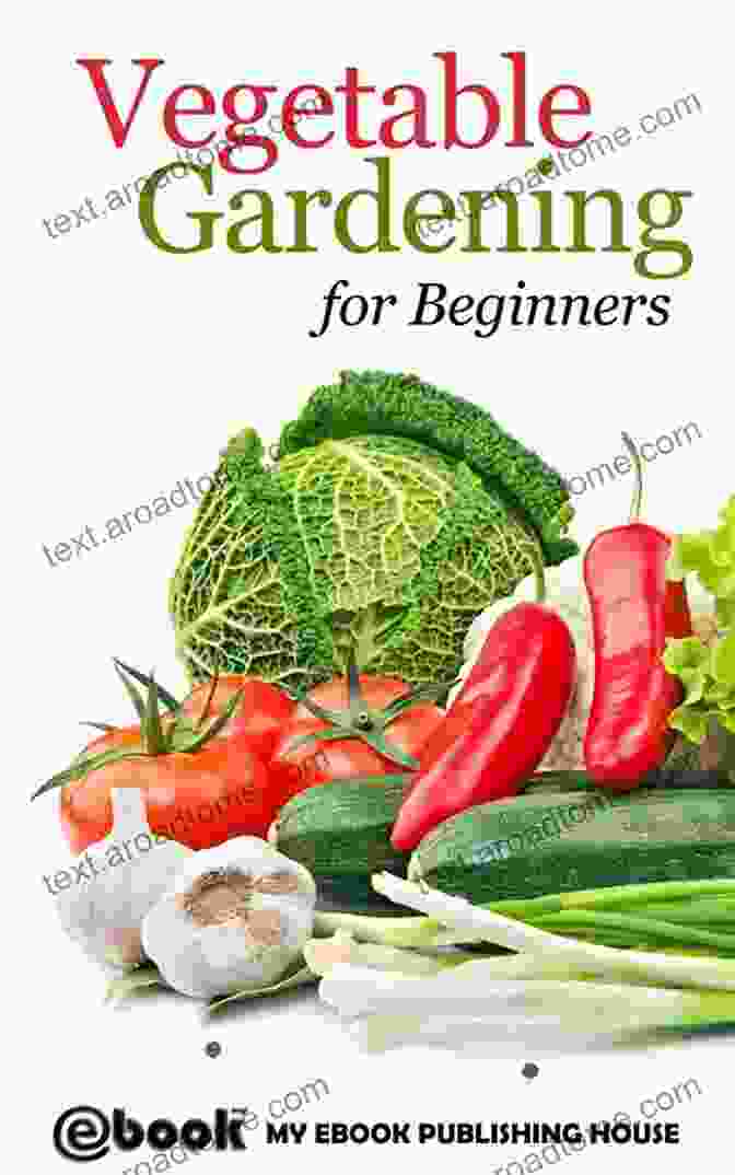 Vegetable Gardening For Beginners Book Cover Tips And Guidelines For Beginning To Grow Vegetables At Home Easily : Vegetable Gardening For Beginners: A Simple Guide To Growing Vegetables At Home