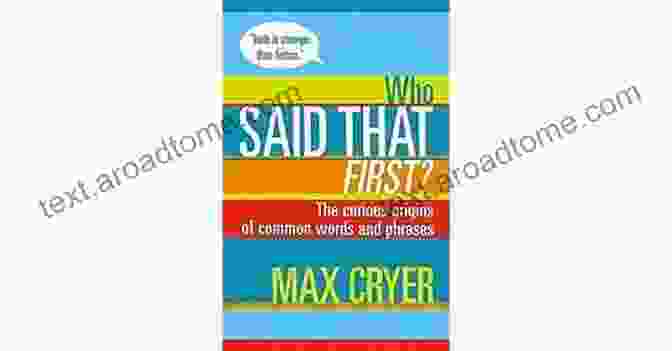 Who Said That First? Book Cover Who Said That First? The Curious Origins Of Common Words And Phrases