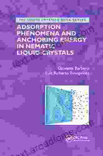 Adsorption Phenomena And Anchoring Energy In Nematic Liquid Crystals (Liquid Crystals Book 6)