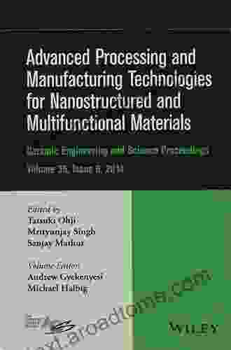 Advanced Processing And Manufacturing Technologies For Nanostructured And Multifunctional Materials Volume 35 Issue 6 (Ceramic Engineering And Science Proceedings)