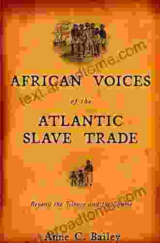 African Voices Of The Atlantic Slave Trade: Beyond The Silence And The Shame