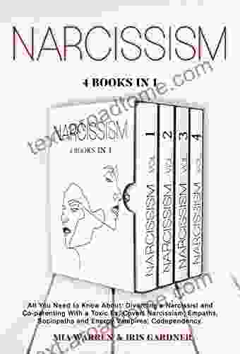 Narcissism 4 In 1: All You Need To Know About: Divorcing A Narcissist And Co Parenting With A Toxic Ex Covert Narcissism Empaths Sociopaths And (Healing From Narcissistic Abuse)