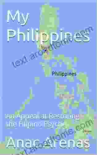 My Philippines: An Appeal At Restoring The Filipino Psyche