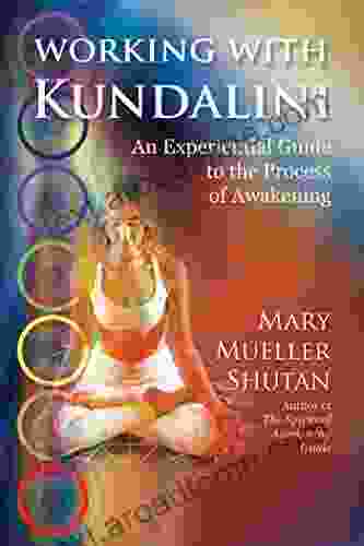 Working With Kundalini: An Experiential Guide To The Process Of Awakening