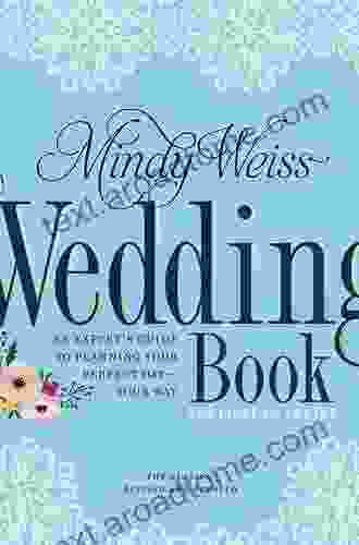 The Wedding Book: An Expert s Guide to Planning Your Perfect Day Your Way