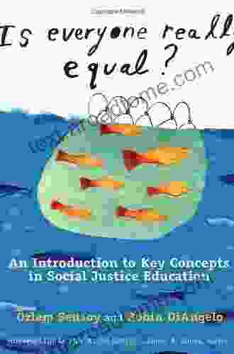 Is Everyone Really Equal?: An Introduction To Key Concepts In Social Justice Education (Multicultural Education Series)