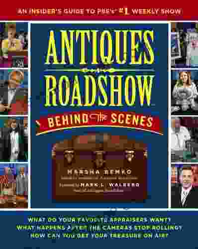 Antiques Roadshow Behind The Scenes: An Insider S Guide To PBS S #1 Weekly Show