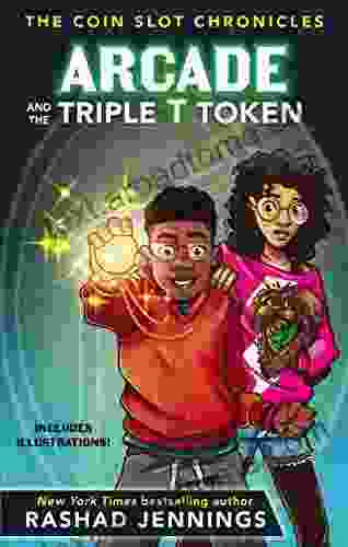 Arcade And The Triple T Token (The Coin Slot Chronicles 1)