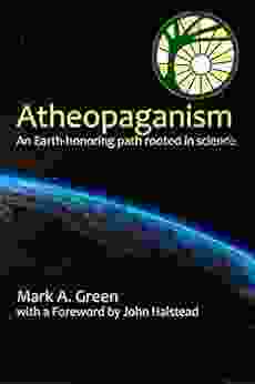 Atheopaganism: An Earth Honoring Path Rooted In Science