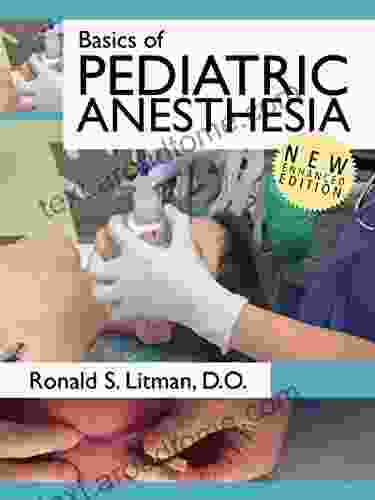 Basics Of Pediatric Anesthesia: New Enhanced Version