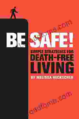 Be Safe : Simple Strategies For Death Free Living