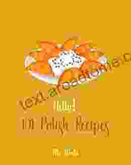 Hello 101 Polish Recipes: Best Polish Cookbook Ever For Beginners Soup Dumpling Cookbook Cream Soup Cookbook Cabbage Soup Recipe Polish Recipes Tomato Soup Recipe Soup Broth Cookbook 1