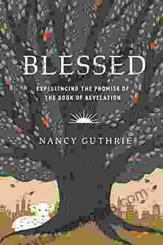 Blessed: Experiencing the Promise of the of Revelation