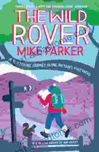 The Wild Rover: A Blistering Journey Along Britain s Footpaths