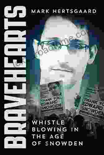 Bravehearts: Whistle Blowing In The Age Of Snowden