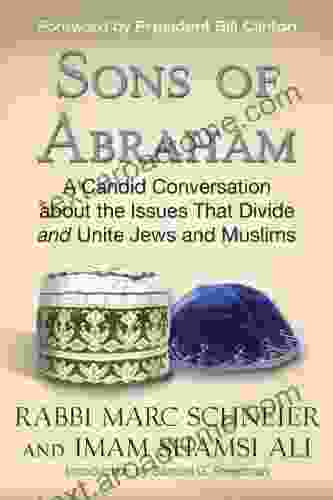 Sons Of Abraham: A Candid Conversation About The Issues That Divide And Unite Jews And Muslims