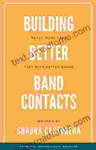 Building Better Band Contacts: Reach More Fans And Play With Better Bands (Band Management 3)