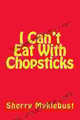 I Can T Eat With Chopsticks