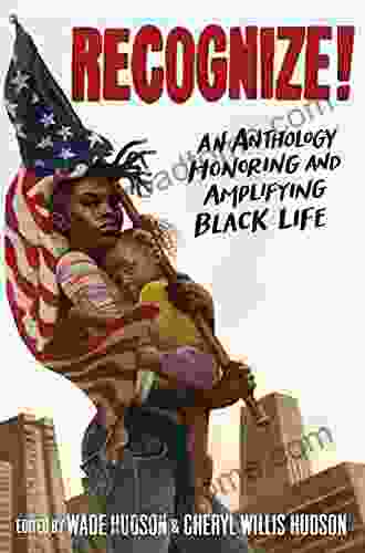 Recognize : An Anthology Honoring And Amplifying Black Life