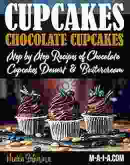 Cupcakes: Chocolate Cupcakes Step By Step Recipes Of Chocolate Cupcake Desserts Buttercream (Dessert Baking 5)