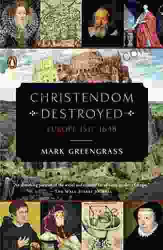 Christendom Destroyed: Europe 1517 1648 (The Penguin History Of Europe)