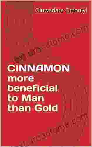 CINNAMON more beneficial to Man than Gold