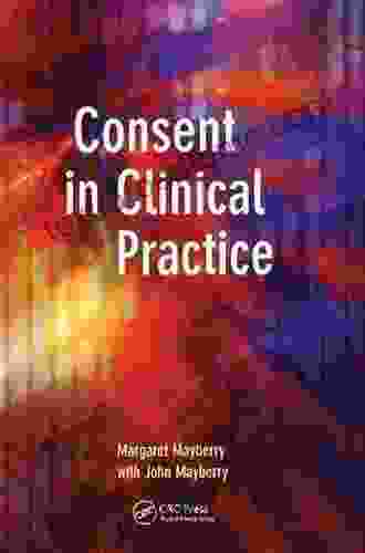 Consent In Clinical Practice Margaret Mayberry